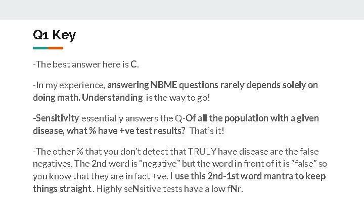 Q 1 Key -The best answer here is C. -In my experience, answering NBME