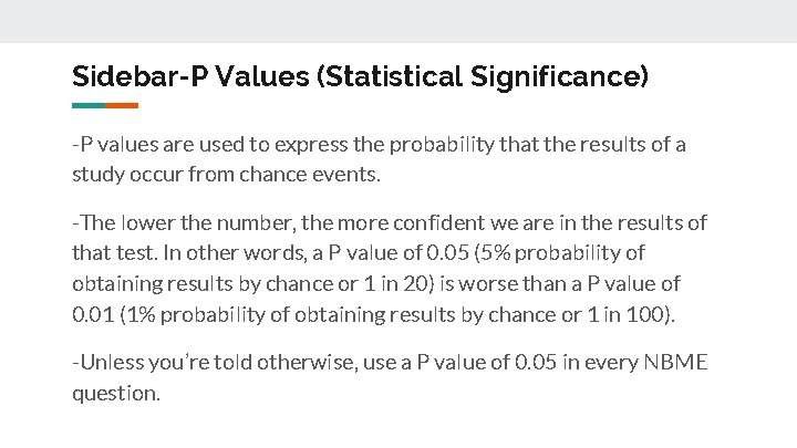Sidebar-P Values (Statistical Significance) -P values are used to express the probability that the