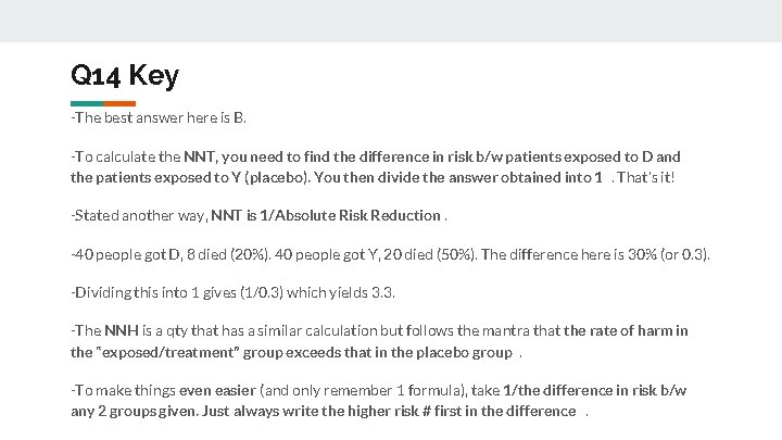 Q 14 Key -The best answer here is B. -To calculate the NNT, you