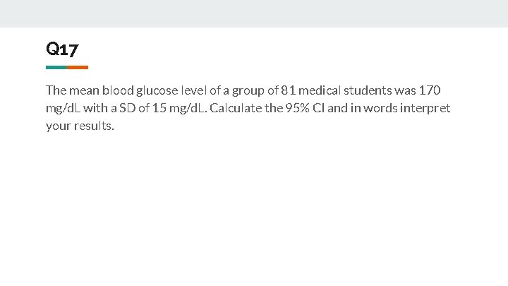 Q 17 The mean blood glucose level of a group of 81 medical students