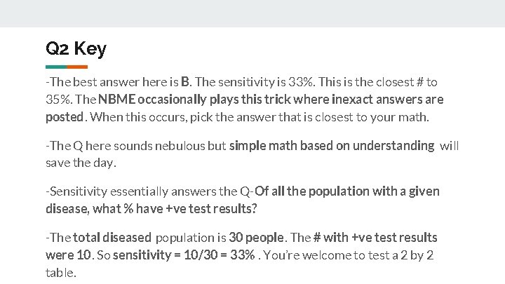 Q 2 Key -The best answer here is B. The sensitivity is 33%. This