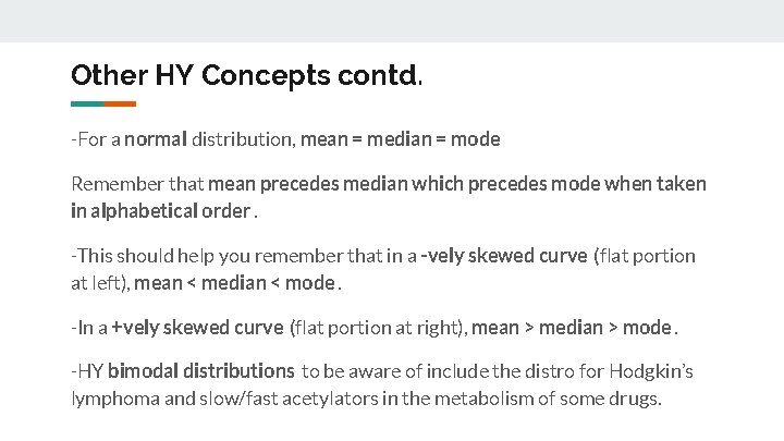 Other HY Concepts contd. -For a normal distribution, mean = median = mode Remember
