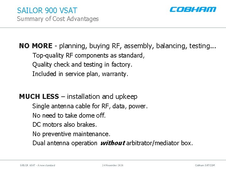 SAILOR 900 VSAT Summary of Cost Advantages NO MORE - planning, buying RF, assembly,