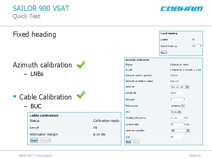 SAILOR 900 VSAT Quick Test Fixed heading Azimuth calibration – LNBs • Cable Calibration