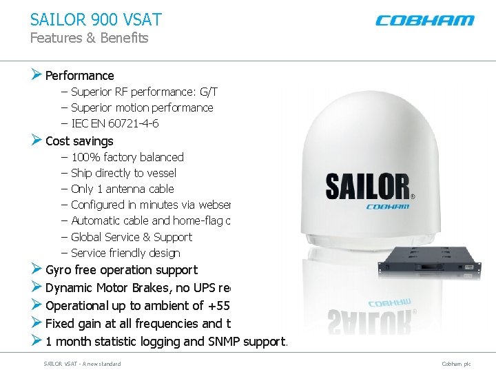 SAILOR 900 VSAT Features & Benefits Ø Performance – Superior RF performance: G/T –