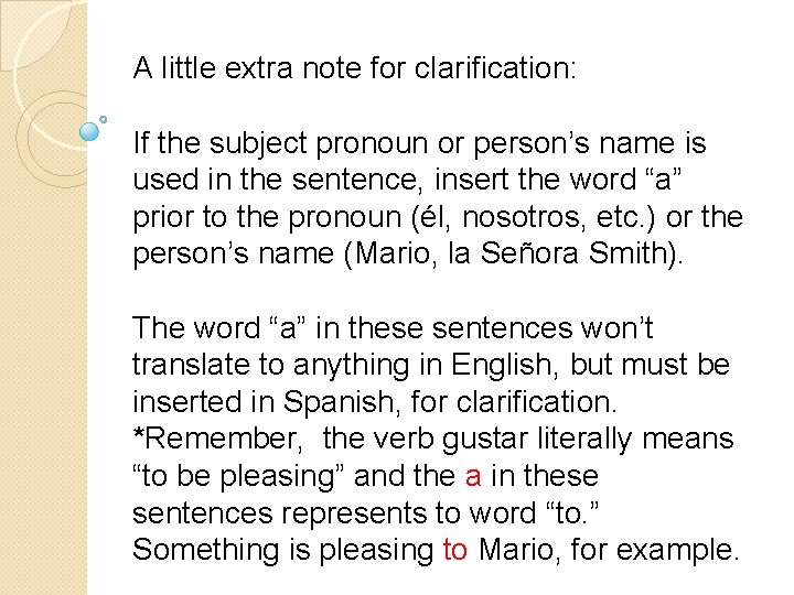 A little extra note for clarification: If the subject pronoun or person’s name is