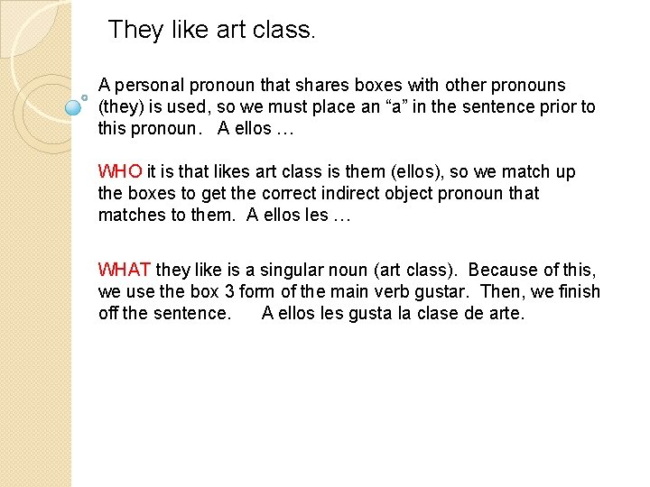 They like art class. A personal pronoun that shares boxes with other pronouns (they)