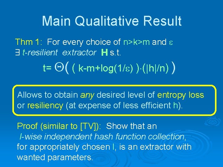 Main Qualitative Result Thm 1: For every choice of n>k>m and 9 t-resilient extractor