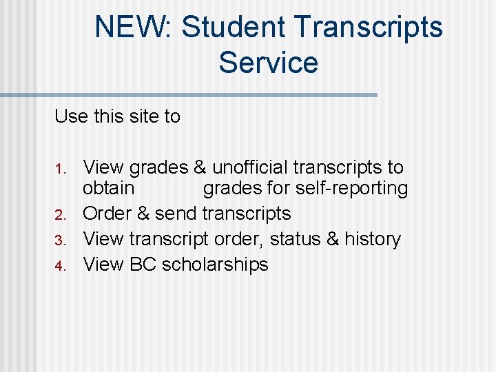 NEW: Student Transcripts Service Use this site to 1. 2. 3. 4. View grades
