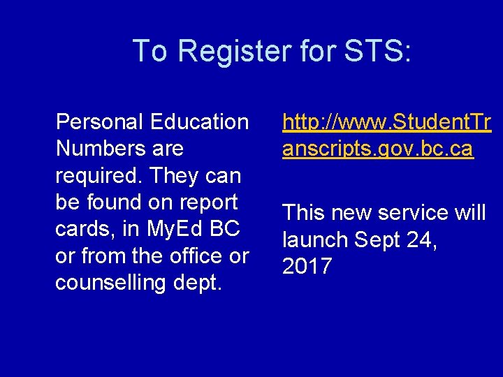 To Register for STS: Personal Education Numbers are required. They can be found on