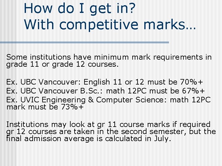 How do I get in? With competitive marks… Some institutions have minimum mark requirements