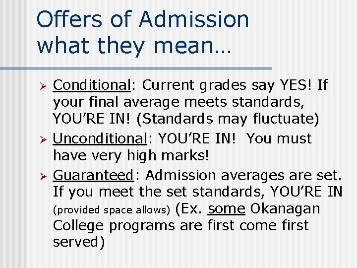 Offers of Admission what they mean… Ø Ø Ø Conditional: Current grades say YES!