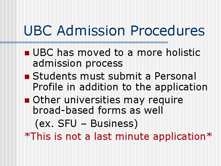 UBC Admission Procedures UBC has moved to a more holistic admission process n Students