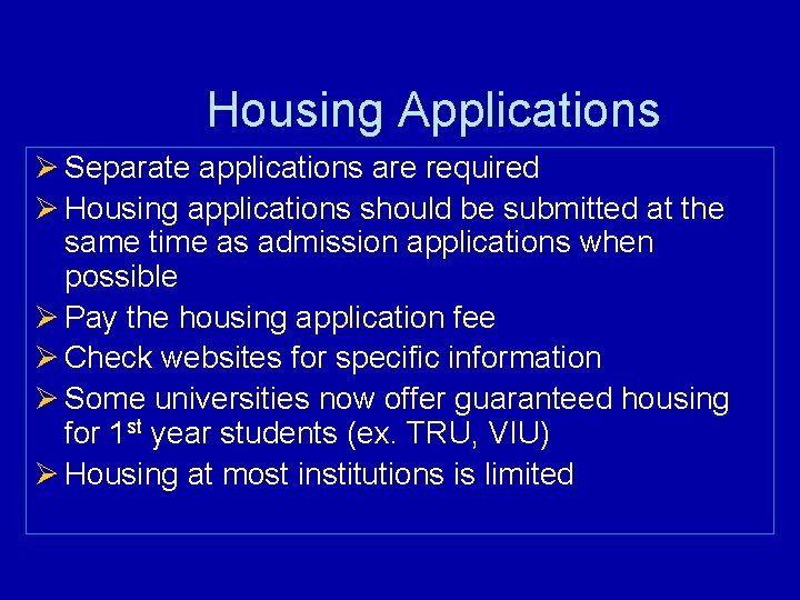 Housing Applications Ø Separate applications are required Ø Housing applications should be submitted at