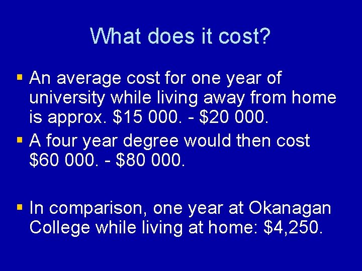 What does it cost? § An average cost for one year of university while