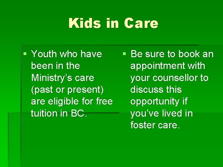 Kids in Care § Youth who have § Be sure to book an been