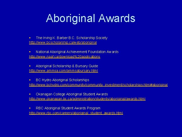 Aboriginal Awards § The Irving K. Barber B. C. Scholarship Society http: //www. bcscholarship.