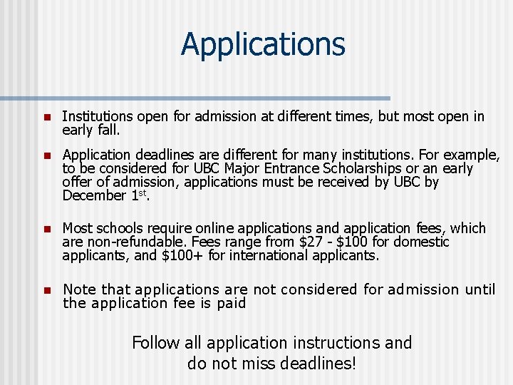 Applications n Institutions open for admission at different times, but most open in early