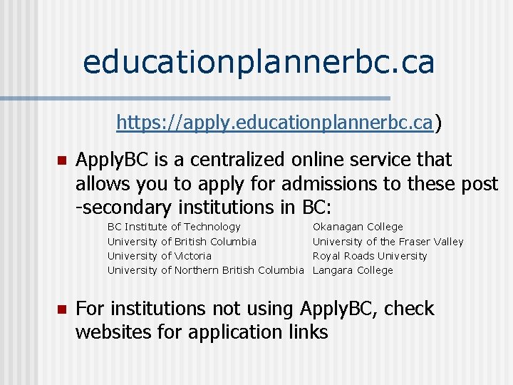 educationplannerbc. ca https: //apply. educationplannerbc. ca) n Apply. BC is a centralized online service