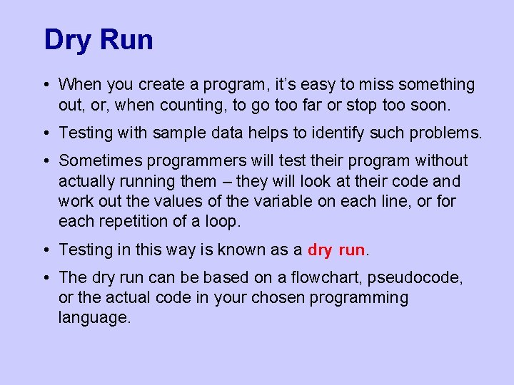 Dry Run • When you create a program, it’s easy to miss something out, Dry Run • When you create a program, it’s easy to miss something out,