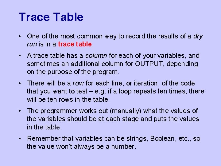 Trace Table • One of the most common way to record the results of Trace Table • One of the most common way to record the results of