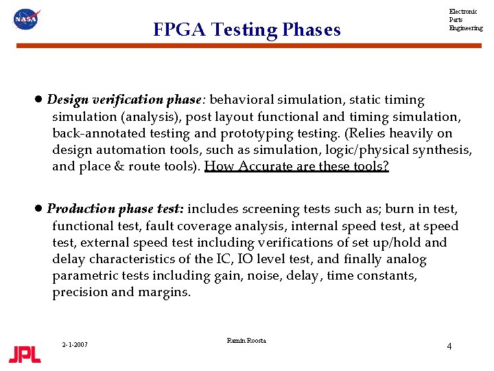 FPGA Testing Phases Electronic Parts Engineering ● Design verification phase: behavioral simulation, static timing