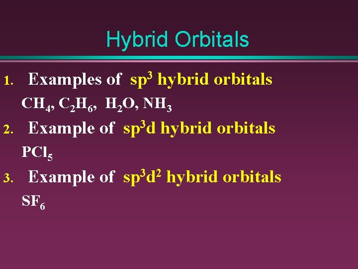 Hybrid Orbitals 1. Examples of sp 3 hybrid orbitals CH 4, C 2 H