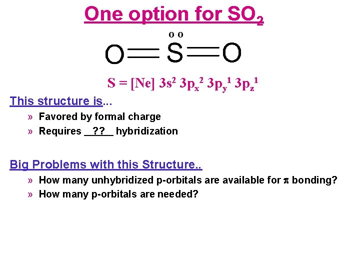 One option for SO 2 oo S = [Ne] 3 s 2 3 px