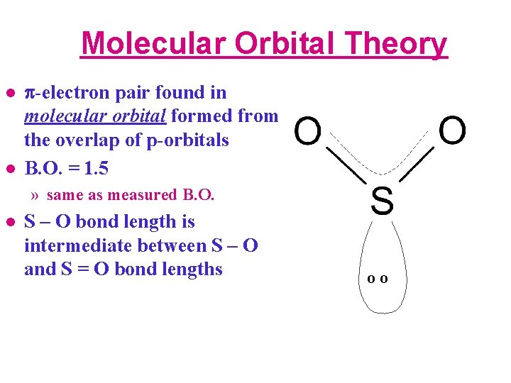 Molecular Orbital Theory l l p-electron pair found in molecular orbital formed from the