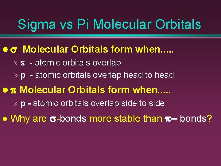 Sigma vs Pi Molecular Orbitals l s Molecular Orbitals form when. . . »