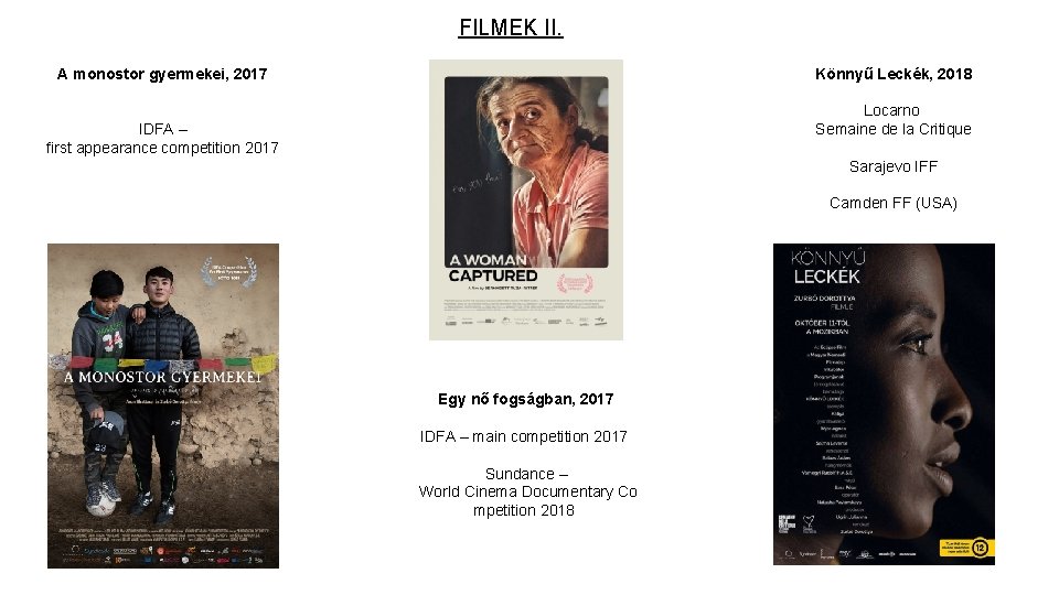 FILMEK II. Könnyű Leckék, 2018 A monostor gyermekei, 2017 Locarno Semaine de la Critique