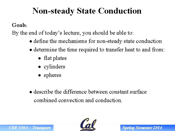 Non-steady State Conduction Goals: By the end of today’s lecture, you should be able