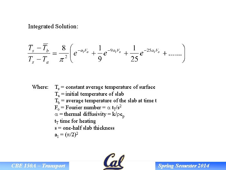 Integrated Solution: Where: Ts = constant average temperature of surface Ta = initial temperature