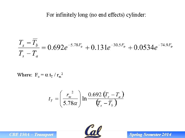 For infinitely long (no end effects) cylinder: Where: Fo = a t. T /