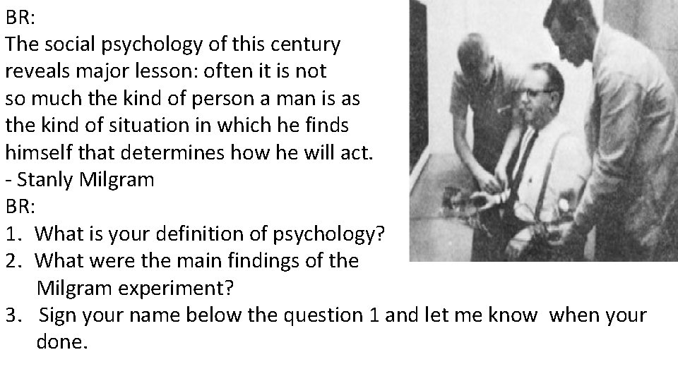 BR: The social psychology of this century reveals major lesson: often it is not