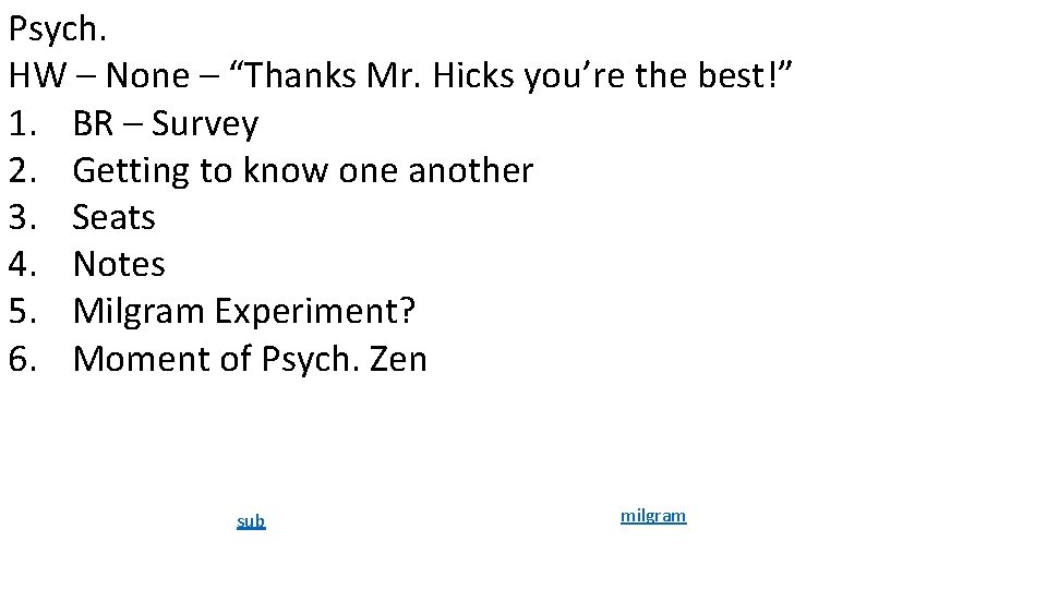 Psych. HW – None – “Thanks Mr. Hicks you’re the best!” 1. BR –