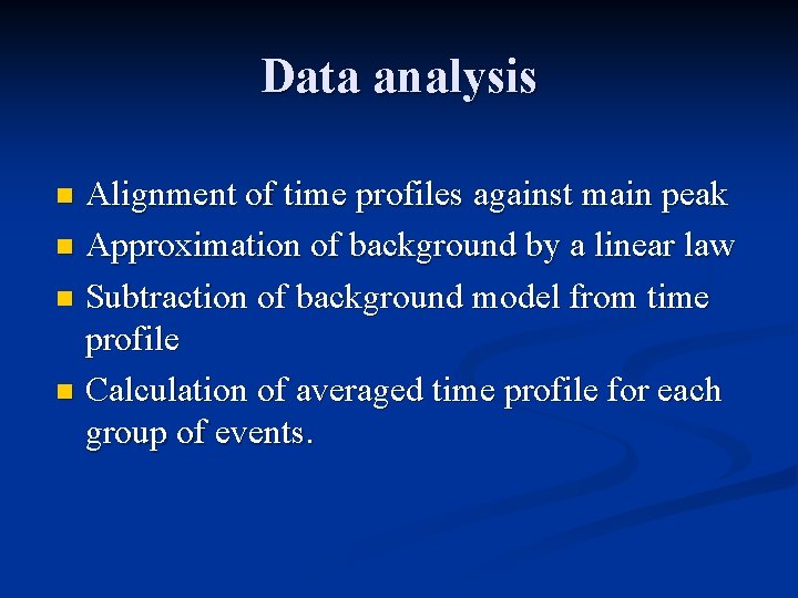 Data analysis Alignment of time profiles against main peak Approximation of background by a
