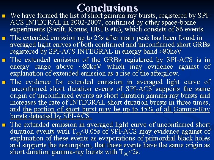  Conclusions We have formed the list of short gamma-ray bursts, registered by SPIACS