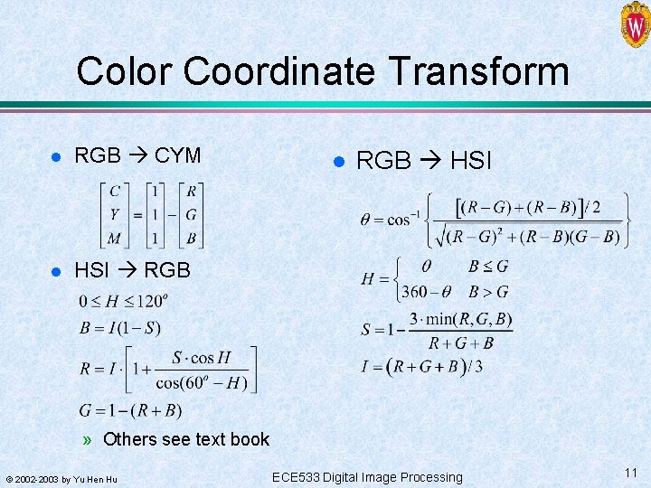 Color Coordinate Transform l RGB CYM l HSI RGB l RGB HSI » Others