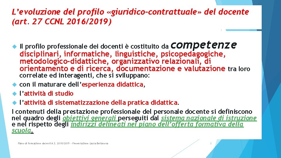 L’evoluzione del profilo «giuridico-contrattuale» del docente (art. 27 CCNL 2016/2019) Il profilo professionale dei