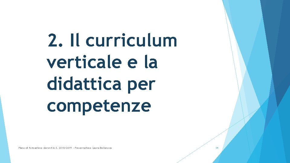 2. Il curriculum verticale e la didattica per competenze Piano di formazione docenti A.