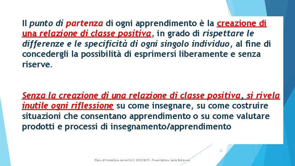 Il punto di partenza di ogni apprendimento è la creazione di una relazione di