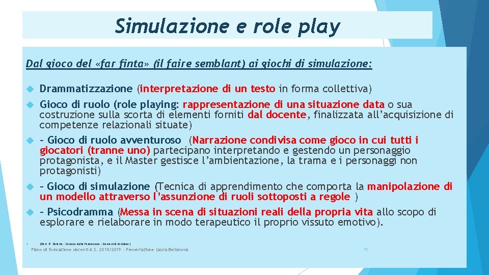 Simulazione e role play Dal gioco del «far finta» (il faire semblant) ai giochi