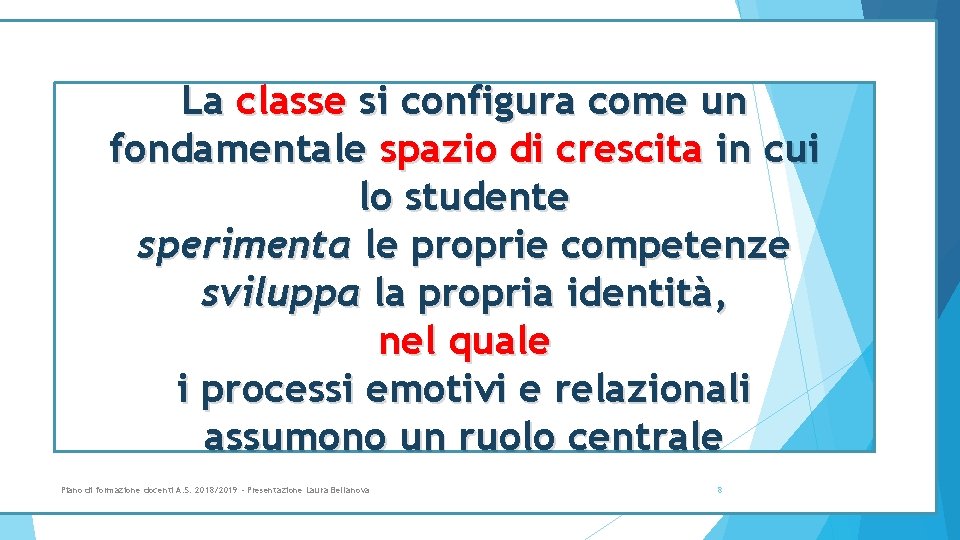 La classe si configura come un fondamentale spazio di crescita in cui lo studente