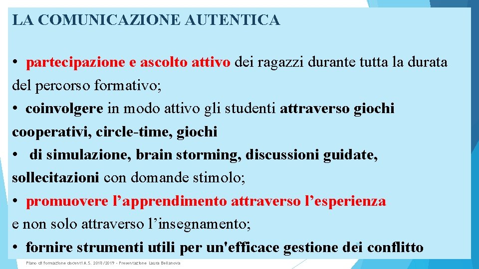 LA COMUNICAZIONE AUTENTICA • partecipazione e ascolto attivo dei ragazzi durante tutta la durata