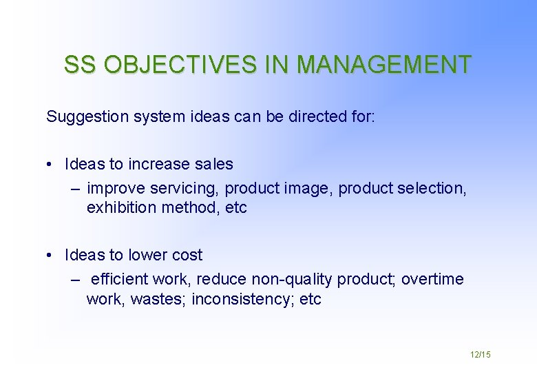 SS OBJECTIVES IN MANAGEMENT Suggestion system ideas can be directed for: • Ideas to