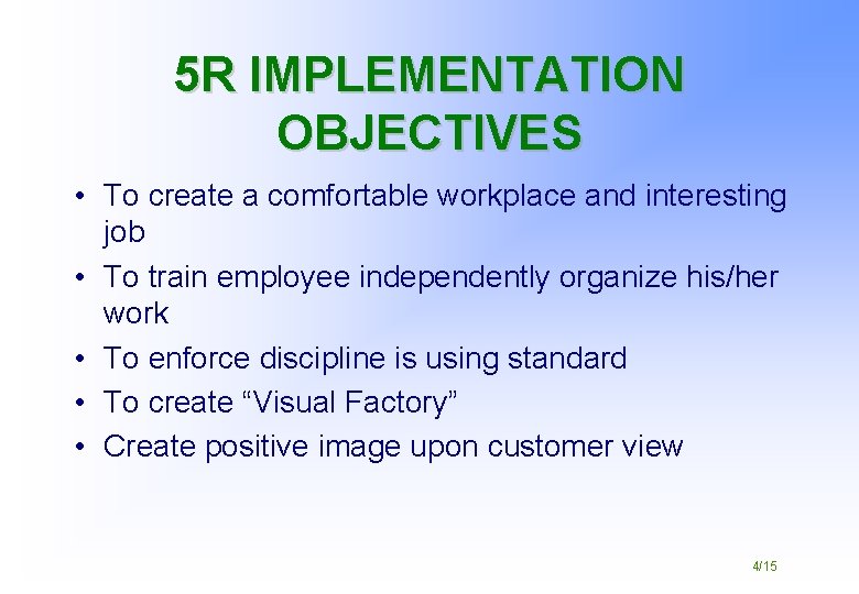 5 R IMPLEMENTATION OBJECTIVES • To create a comfortable workplace and interesting job •