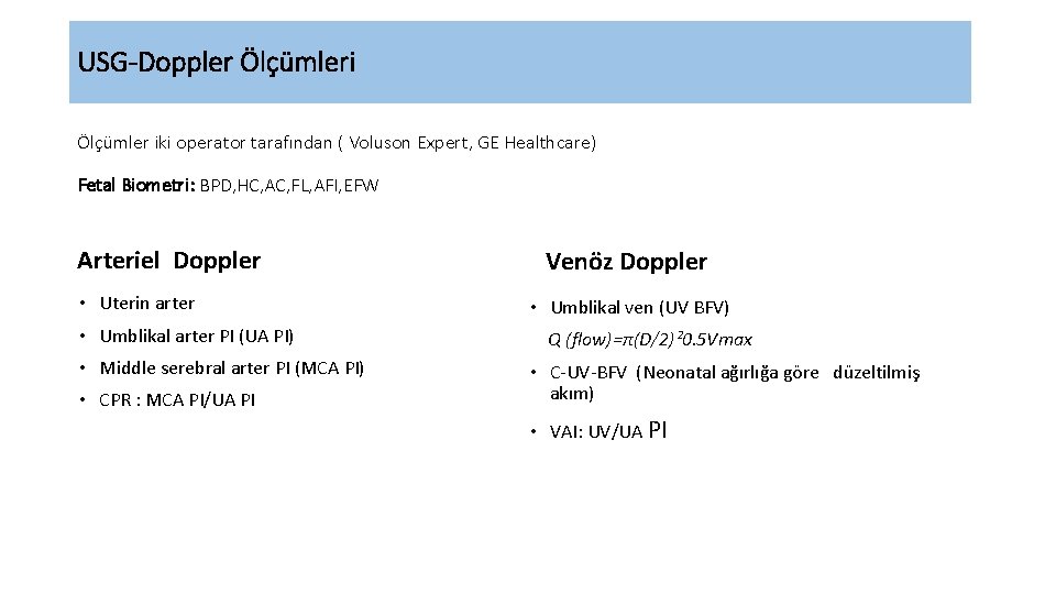 USG-Doppler Ölçümleri Ölçümler iki operator tarafından ( Voluson Expert, GE Healthcare) Fetal Biometri: BPD,