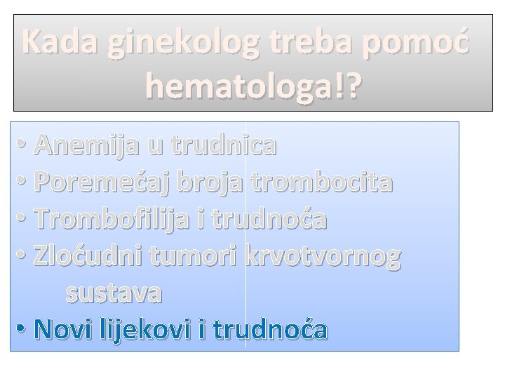 Kada ginekolog treba pomoć hematologa!? • Anemija u trudnica • Poremećaj broja trombocita •