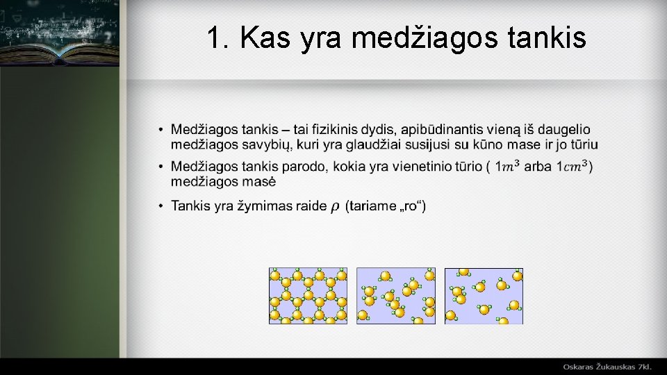 1. Kas yra medžiagos tankis 